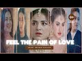 Heart Broken Mashup OST Of Dramas Kuhda Aur Mohabbat Deewangi More