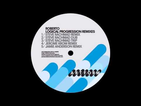Roberto - Logical Progression [Steve Rachmad Remix] (Artform Records)