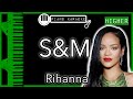 S&M (HIGHER +3) - Rihanna - Piano Karaoke Instrumental