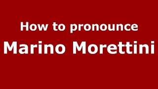How to pronounce Marino Morettini