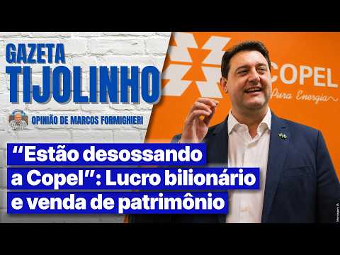“Estão desossando a Copel”: Lucro bilionário e venda de patrimônio | Tijolinho - Marcos Formighieri
