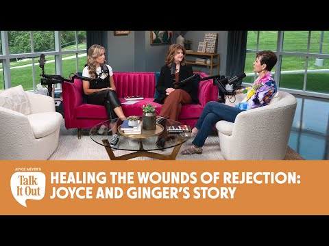 Healing the Wounds of Rejection | Joyce Meyer's Talk It Out Podcast | Episode 185
