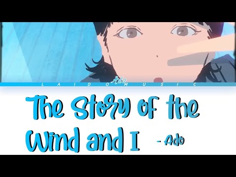 Ado - The Story of the Wind and I (Lyrics)