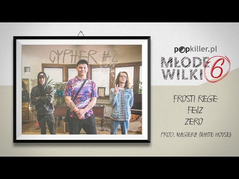 Frosti Rege, Fejz, Zero - Popkiller Młode Wilki 6 - Cypher #2 (prod. Magiera White House)