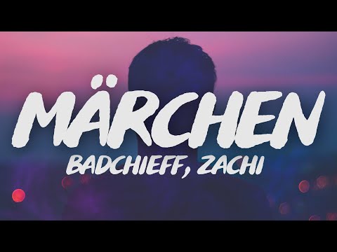 badchieff & Zachi - MÄRCHEN (Lyrics)​