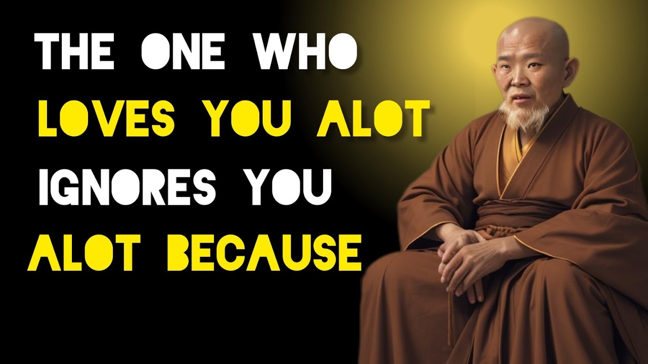 The One Who Loves You Most Ignores You Most Here Is Why - Zen And Buddhist Teachings.