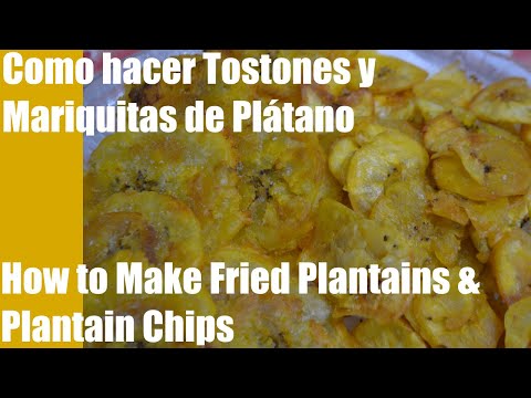 Como hacer Tostones y Mariquitas de Plátano | How to Make Fried Plantains & Plantain Chips