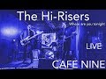 The Hi-Risers - Where are you tonight - Live at Cafe Nine - 11/15/19