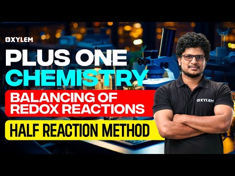 Plus One Chemistry - Balancing Of Redox Reactions | Half Reaction Method | Xylem Plus One