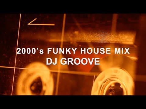 2000’s Funky House Mix | DJ Groove