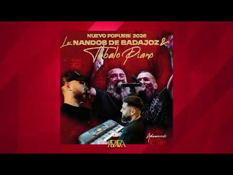 Los Nandos de Badajoz & Tobalo Piano - Popurri 2026