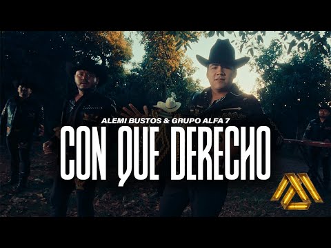 Alemi Bustos, Grupo Alfa 7 - Con Que Derecho (Video Oficial)