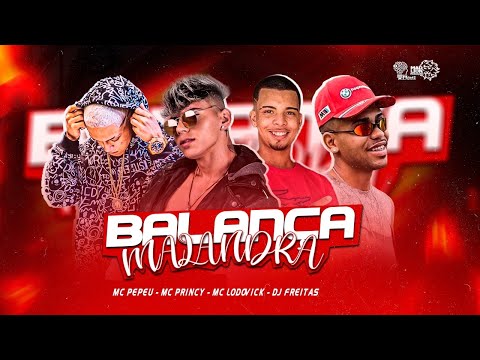 BALANÇA MALANDRA - MC PRINCY E MC PEPEU E MC LODOVICK E DJ FREITAS