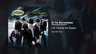 El Tío Borrachales (Versión Banda Sinaloense) - Los Tucanes De Tijuana [Audio Oficial]