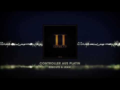 Execute feat. Jeaw - Controller aus Platin (Level Up 2)