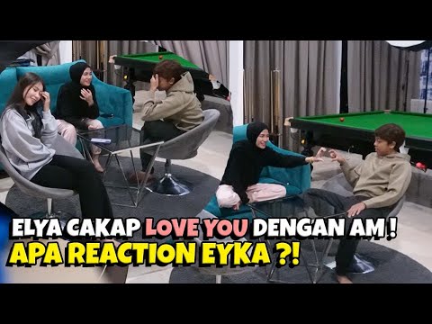 ELYA CAKAP LOVE YOU DENGAN AM ! APA REACTION EYKA ?!