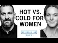 Cold Vs Hot Which Is Better For Women Dr Stacy Sims Dr Andrew Huberman
