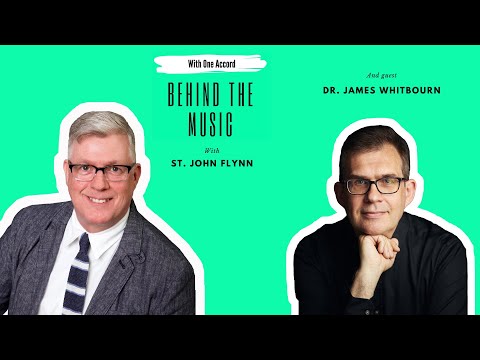With One Accord - Episode 65: Behind the Music | Dr. James Whitbourn