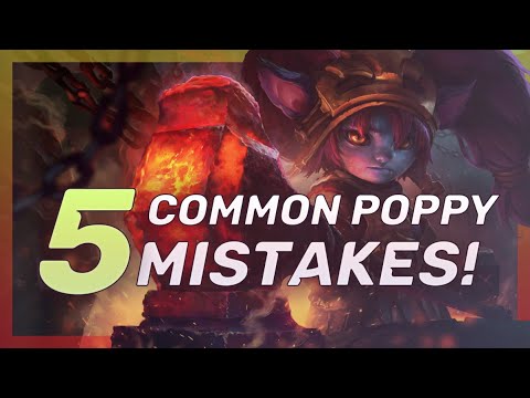5 Common Poppy Mistakes! - League Of Legends