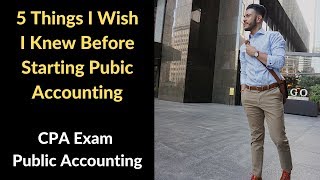 5 Things I Wish I Knew Before Starting Public Accounting | CPA Exam | Public Accounting