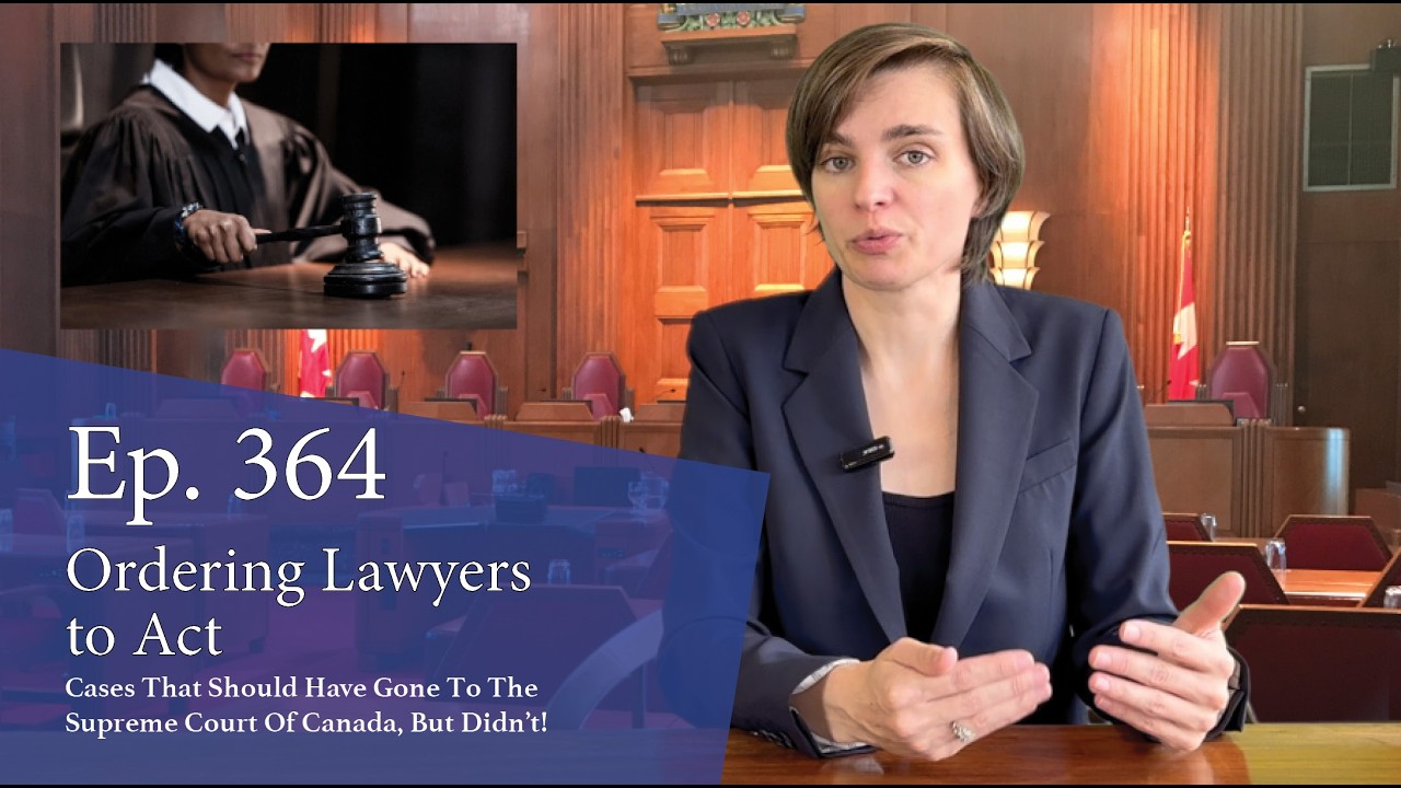 Ordering Lawyers to Act: Cases That Should Have Gone to the Supreme Court of Canada, But Didn’t!