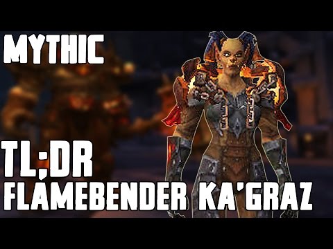 TL;DR - Flamebender Ka'graz (Mythic) - Walkthrough/Commentary