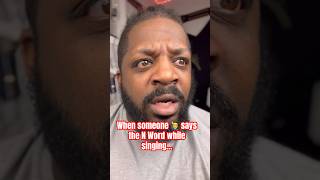 When someone says the N Word while singing #shortscreator