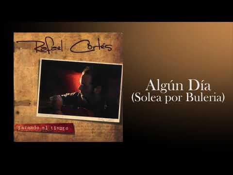 Rafael Cortés - Algun Dia (Solea por Buleria)
