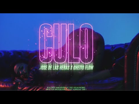 Jose De Las Heras X Ghetto Flow - Culo (Official Video)