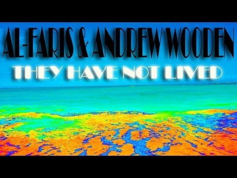 AL-Faris & Andrew Wooden - They Have Not Lived