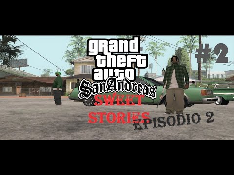 GTA SAN ANDREAS EXPANSIÓN Sweet Stories EPISODIO 2 #2 Problemas Policiales