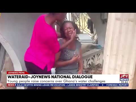 WaterAid-JoyNews National Dialogue: Young people raise concerns over Ghana’s water challenges.