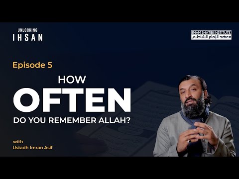 How Often Do You Remember Allah? | Unlocking Ihsan — Episode 5 | Ramadan 2022
