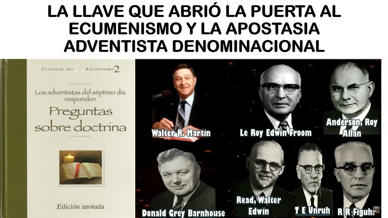 "LA LLAVE QUE ABRIÓ PUERTAS AL ECUMENISMO Y A LA APOSTASIA ADVENTISTA DENOMINACIONAL". PARTE 2.