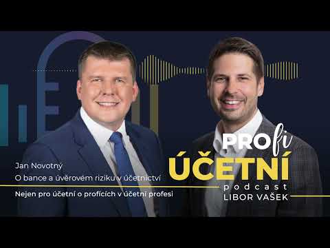 Pro(fi) účetní podcast #59 Jan Novotný - O bance a úvěrovém riziku
