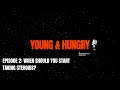YOUNG & HUNGRY PODCAST - EPISODE 2 - DANA INTRO | WHEN SHOULD YOU START TAKING STEROIDS?