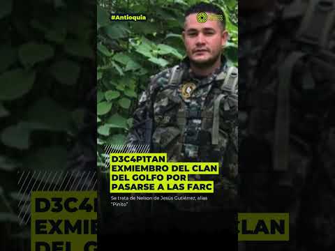 D3c4p1t4n exmiembro del Clan del Golfo por pasarse a las Farc