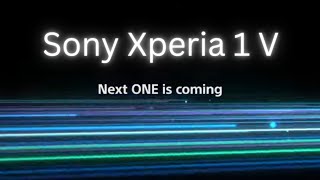 The Sony Xperia 1 V Is Coming!