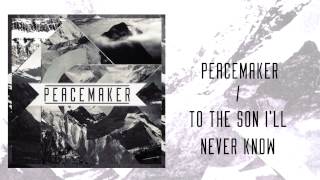 Peacemaker - "To The Son I'll Never Know"