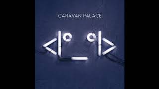 Caravan Palace - Lay Down - Remix