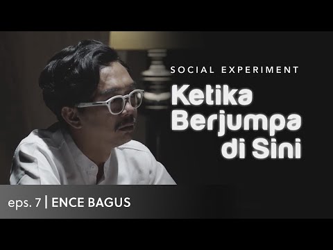 Ketika Berjumpa di Sini (Social Experiment) -  Eps. 7 Ence Bagus