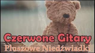 CZERWONE GITARY -  Pluszowe Niedźwiadki