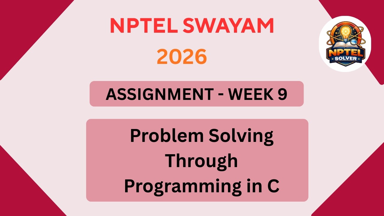 NPTEL Problem solving through programming in C ASSIGNMENT 9 Solutions | Week 9 JAN 2026 #nptel
