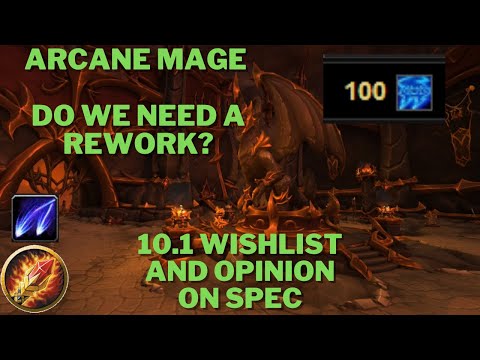 Patch 10.1 Thoughts/Wishlist - Arcane Mage Suggestions