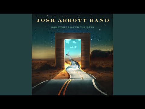 Somewhere Down The Road - Josh Abbott Band