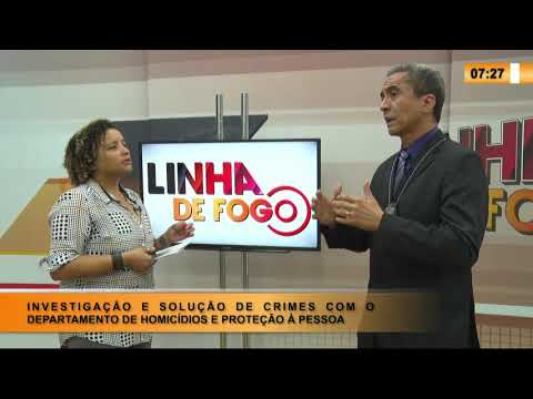 LINHA DE FOGO 10 02 2020 INVESTIGACÃO E SOLUCÃO DE CRIMES COM O DEPARTAMENTO DE HOMICIÌDIOS