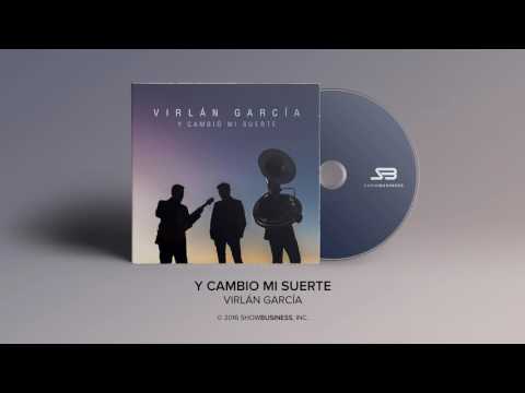 Virlan Garcia - Y Cambio Mi Suerte [Official Audio]