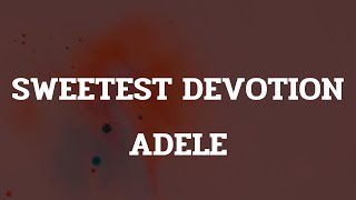 Adele - Sweetest Devotion (Lyrics)
