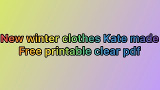 New winter clothes Kate made free printable clear pdf