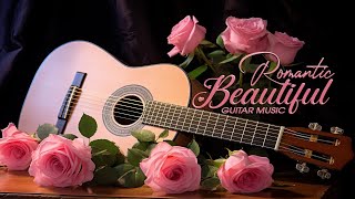The Best Classic Love Songs of Humanity, Relaxing Guitar Music to Comfort Your Heart